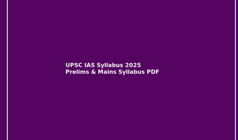 UPSC IAS Syllabus 2025 Prelims & Mains Syllabus PDF