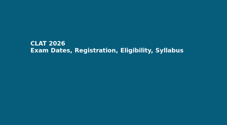 CLAT 2026 Exam Dates, Registration, Eligibility, Syllabus