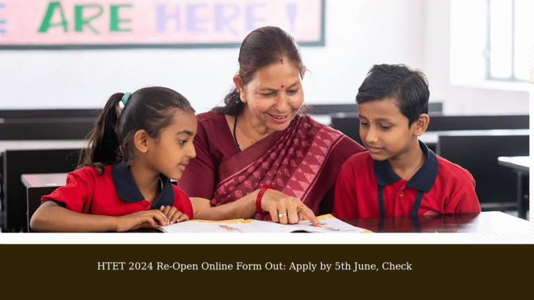 HTET 2024 Re-Open Online Form Out: Apply by 5th June, Check
