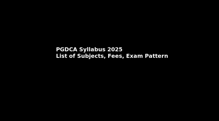 PGDCA Syllabus 2025: List of Subjects, Fees, Exam Pattern