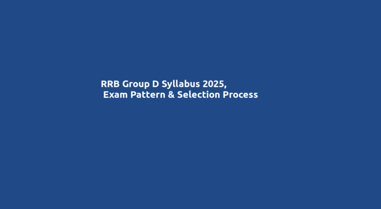 RRB Group D Syllabus 2025, Exam Pattern & Selection Process