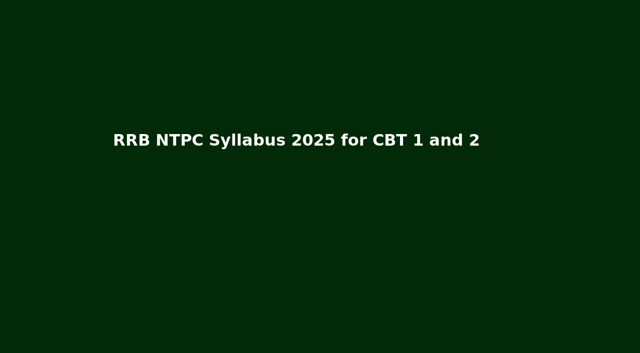 RRB NTPC Syllabus 2025 for CBT 1 and 2