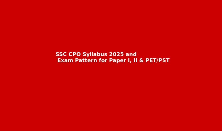 SSC CPO Syllabus 2025 and Exam Pattern for Paper I, II & PET/PST