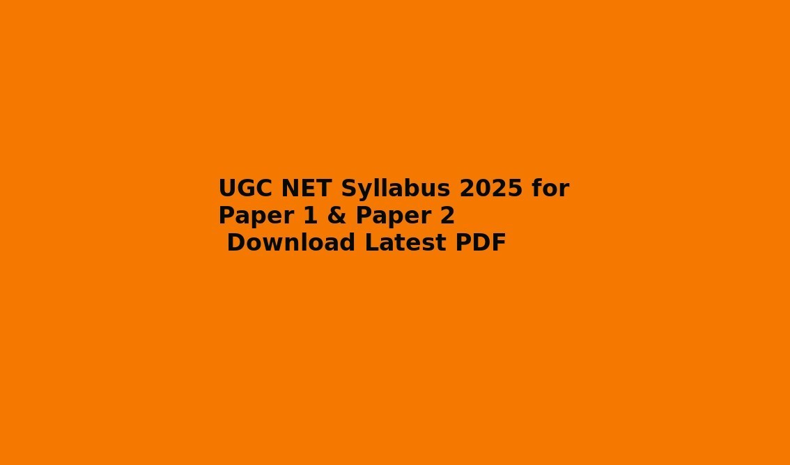 UGC NET Syllabus 2025 for Paper 1 & Paper 2 – Download Latest PDF