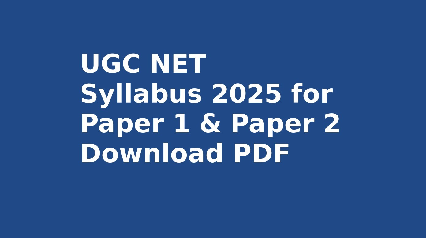 UGC NET Syllabus 2025 for Paper 1 & Paper 2 – Download Latest PDF