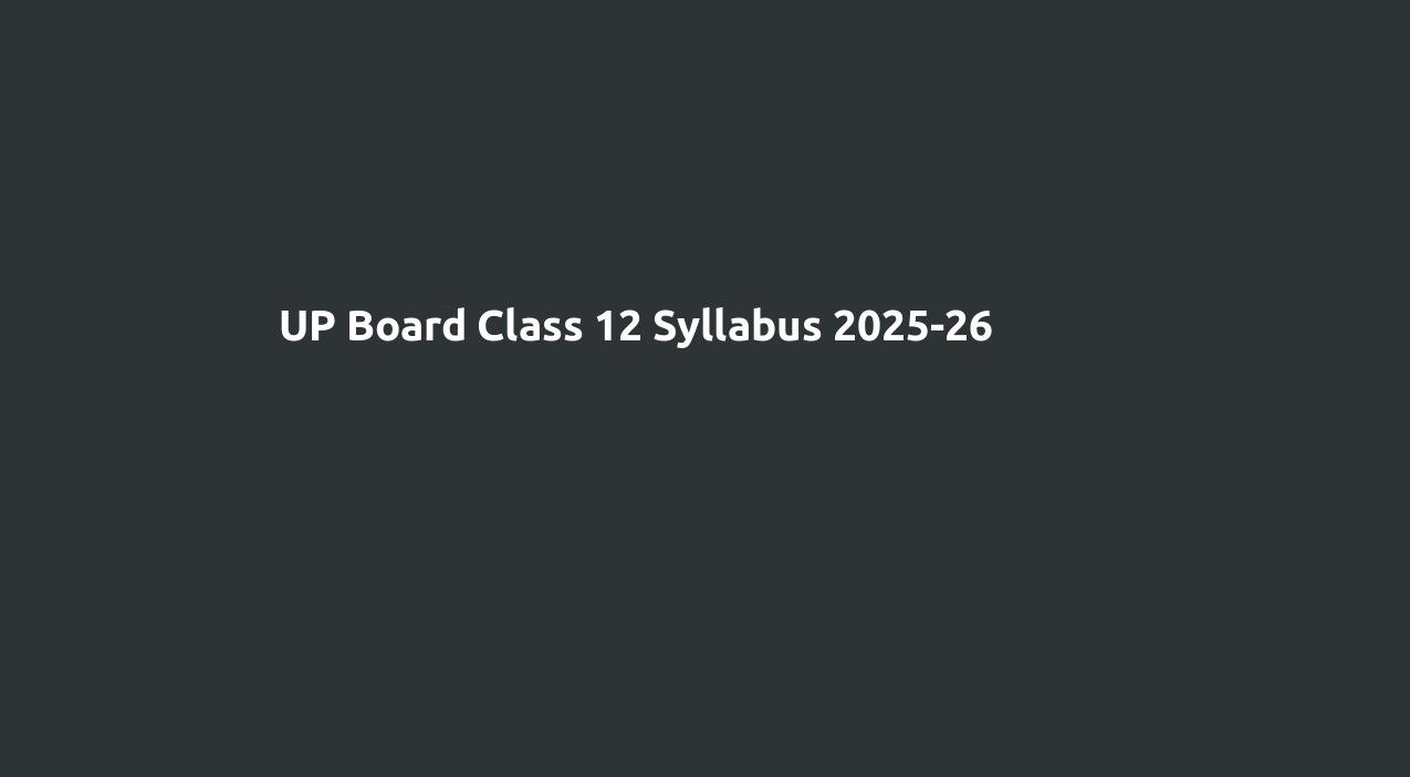 UP Board Class 12 Syllabus 2025-26