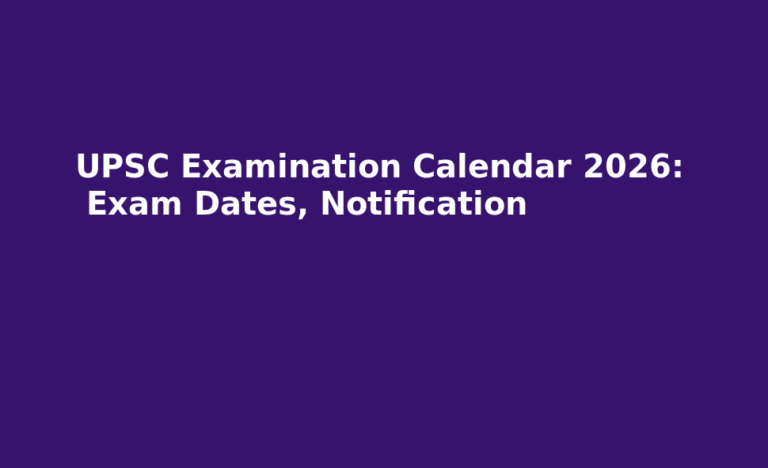 UPSC Examination Calendar 2026: Exam Dates, Notification