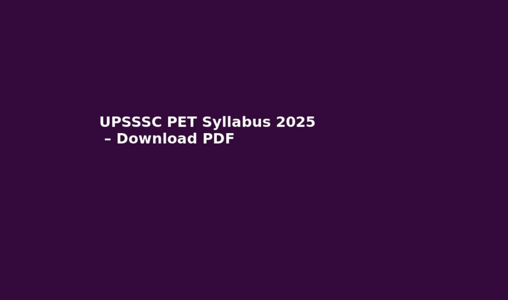 UPSSSC PET Syllabus 2025 PET Full Form upsssc pet syllabus